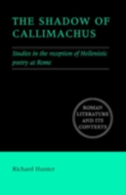 Shadow of Callimachus : Studies in the Reception of Hellenistic Poetry at Rome, PDF eBook