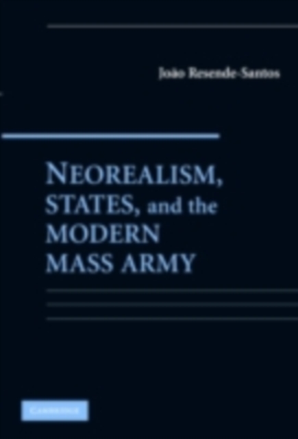 Neorealism, States, and the Modern Mass Army, PDF eBook