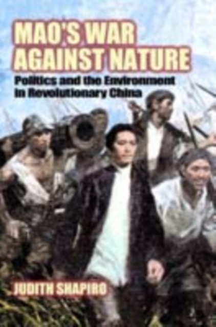 Mao's War against Nature : Politics and the Environment in Revolutionary China, PDF eBook