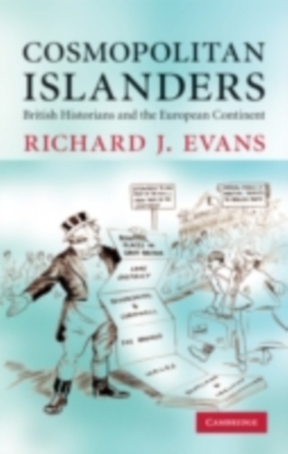 Cosmopolitan Islanders : British Historians and the European Continent, PDF eBook