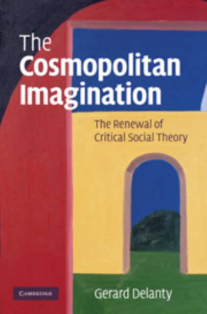 The Cosmopolitan Imagination : The Renewal of Critical Social Theory, PDF eBook