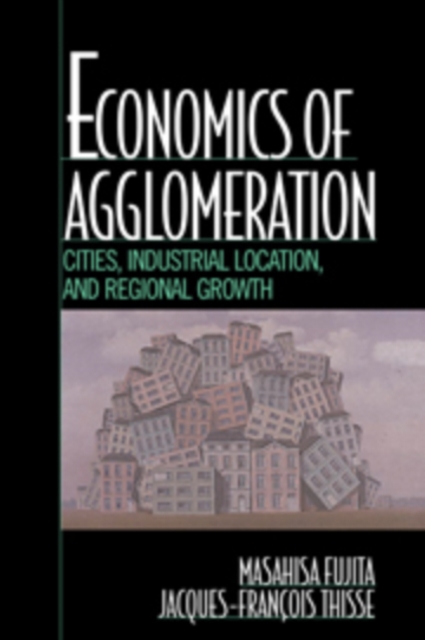 Economics of Agglomeration : Cities, Industrial Location, and Regional Growth, PDF eBook