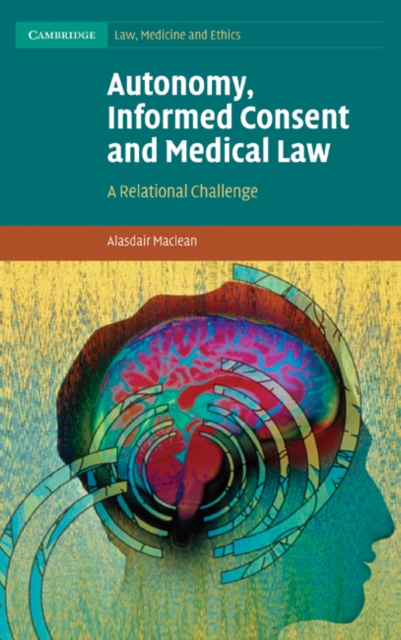 Autonomy, Informed Consent and Medical Law : A Relational Challenge, EPUB eBook