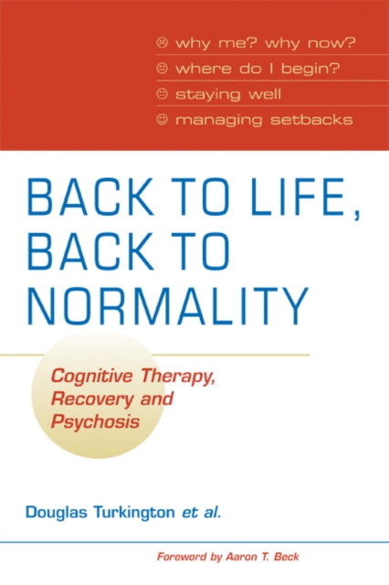Back to Life, Back to Normality: Volume 1 : Cognitive Therapy, Recovery and Psychosis, EPUB eBook