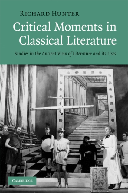 Critical Moments in Classical Literature : Studies in the Ancient View of Literature and its Uses, EPUB eBook