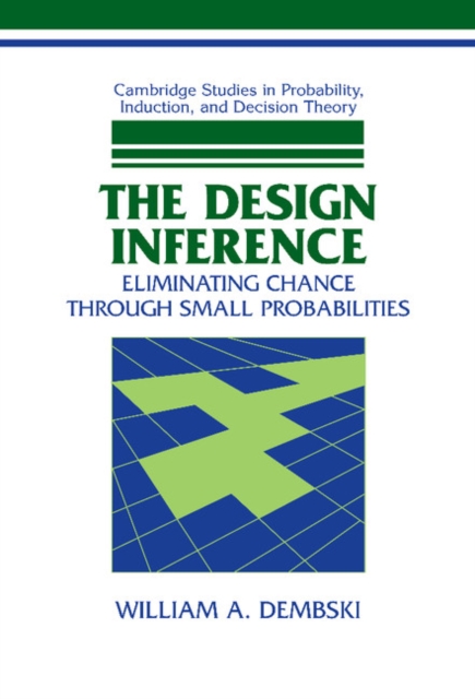 The Design Inference : Eliminating Chance through Small Probabilities, PDF eBook