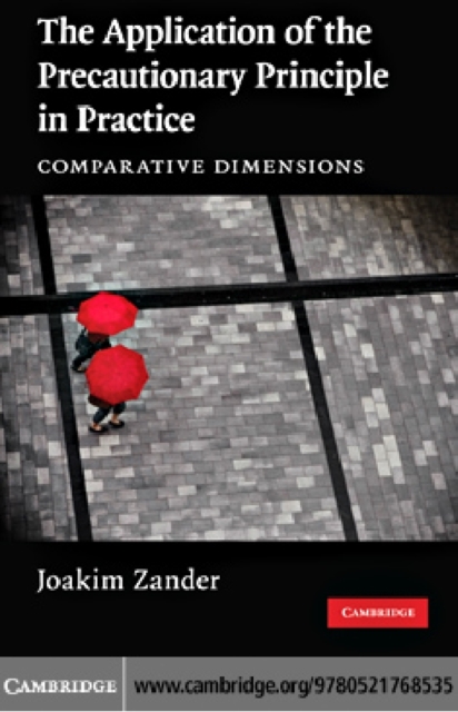 The Application of the Precautionary Principle in Practice : Comparative Dimensions, PDF eBook