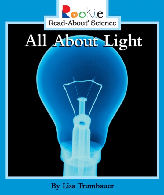 All About Light (Rookie Read-About Science: Physical Science: Previous Editions), Paperback Book