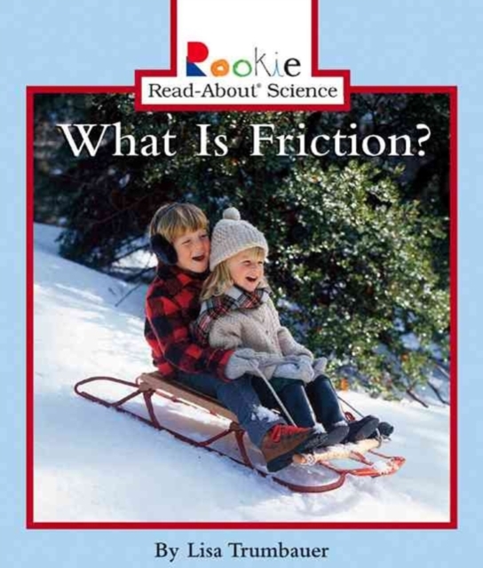 What Is Friction? (Rookie Read-About Science: Physical Science: Previous Editions), Paperback Book
