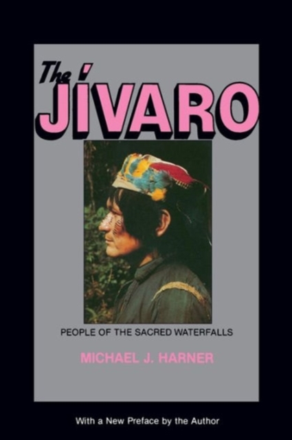 The Jivaro : People of the Sacred Waterfalls, Paperback / softback Book