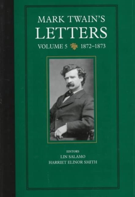 Mark Twain's Letters, Volume 5 : 1872-1873, Hardback Book