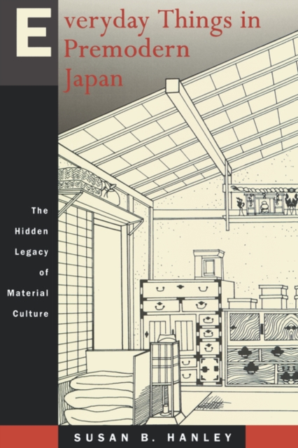 Everyday Things in Premodern Japan : The Hidden Legacy of Material Culture, Paperback / softback Book