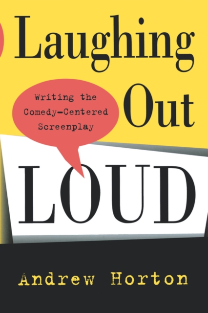 Laughing Out Loud : Writing the Comedy-Centered Screenplay, Paperback / softback Book