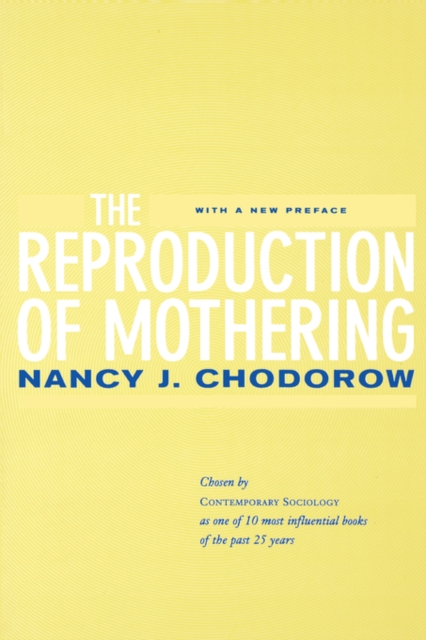 The Reproduction of Mothering : Psychoanalysis and the Sociology of Gender, Updated Edition, Paperback / softback Book