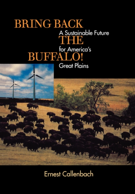 Bring Back the Buffalo! : A Sustainable Future for America's Great Plains, Paperback / softback Book