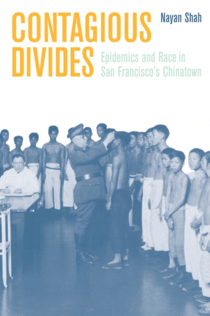 Contagious Divides : Epidemics and Race in San Francisco's Chinatown, Paperback / softback Book