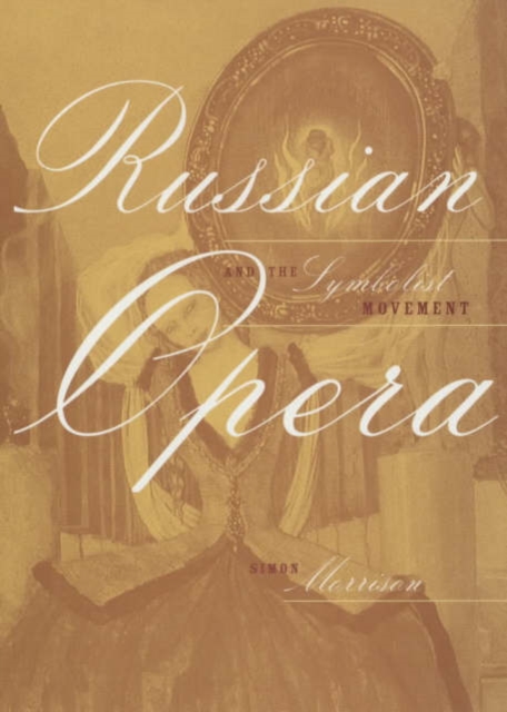 Russian Opera and the Symbolist Movement, Hardback Book
