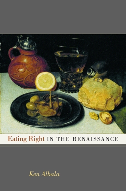 Eating Right in the Renaissance, Hardback Book