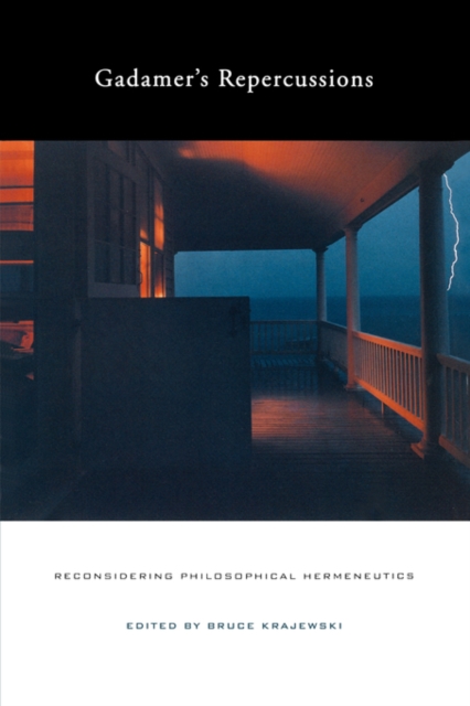 Gadamer’s Repercussions : Reconsidering Philosophical Hermeneutics, Hardback Book
