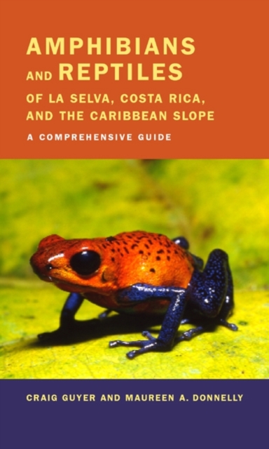 Amphibians and Reptiles of La Selva, Costa Rica, and the Caribbean Slope : A Comprehensive Guide, Paperback / softback Book