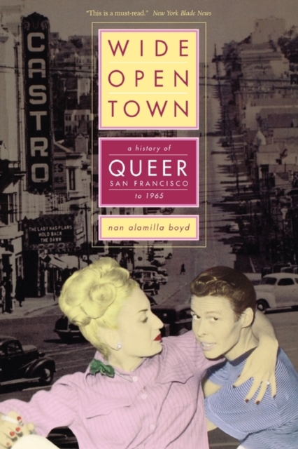 Wide-Open Town : A History of Queer San Francisco to 1965, Paperback / softback Book