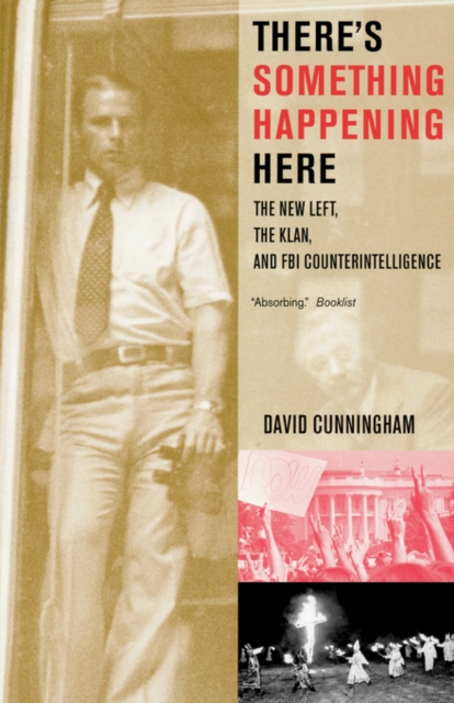 There’s Something Happening Here : The New Left, the Klan, and FBI Counterintelligence, Paperback / softback Book
