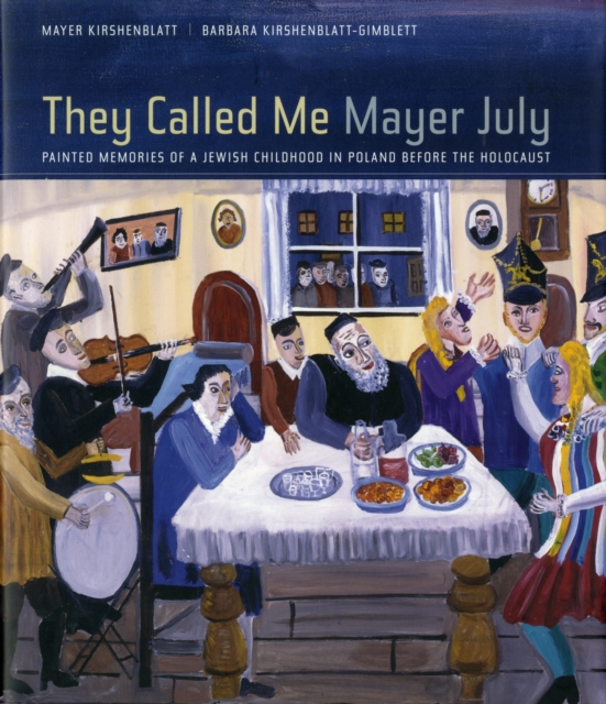 They Called Me Mayer July : Painted Memories of a Jewish Childhood in Poland before the Holocaust, Hardback Book