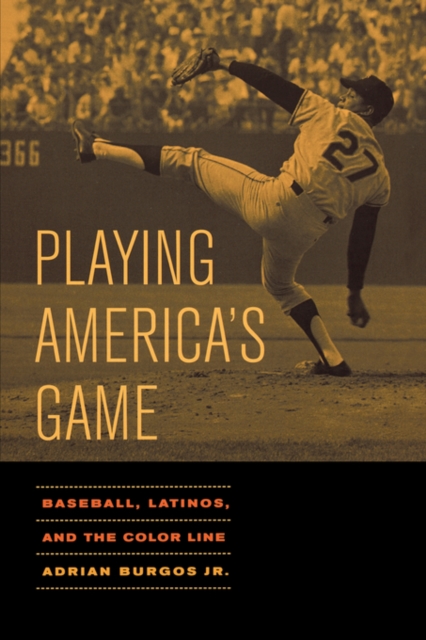 Playing America's Game : Baseball, Latinos, and the Color Line, Paperback / softback Book