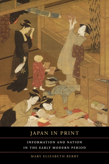 Japan in Print : Information and Nation in the Early Modern Period, Paperback / softback Book
