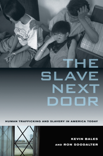 The Slave Next Door : Human Trafficking and Slavery in America Today, Paperback / softback Book