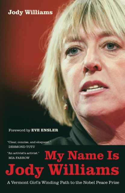 My Name Is Jody Williams : A Vermont Girl's Winding Path to the Nobel Peace Prize, Hardback Book