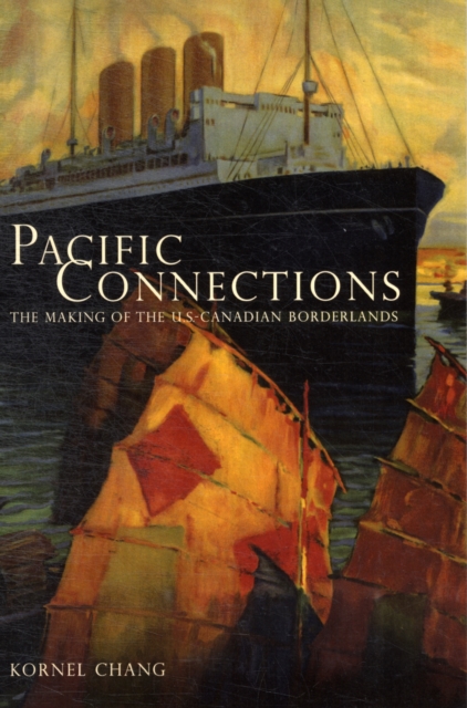 Pacific Connections : The Making of the U.S.-Canadian Borderlands, Paperback / softback Book