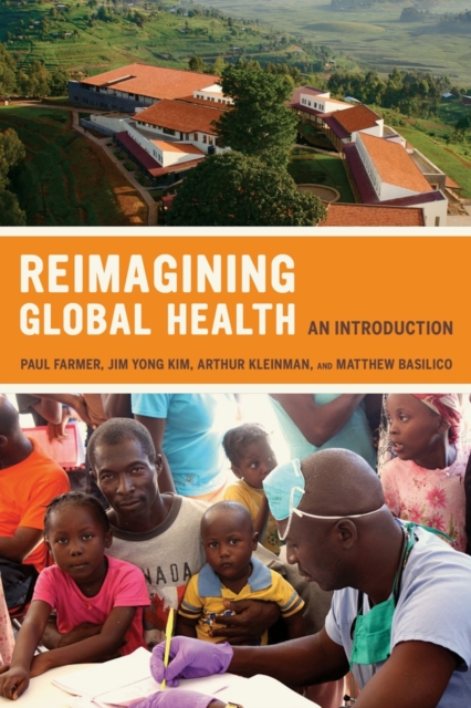 Reimagining Global Health : An Introduction, Hardback Book