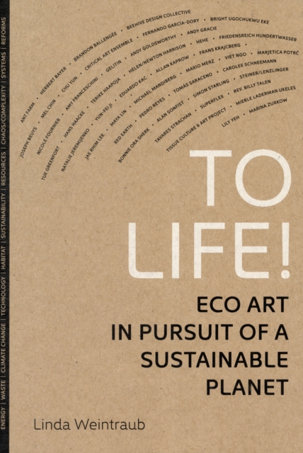 To Life! : Eco Art in Pursuit of a Sustainable Planet, Paperback / softback Book