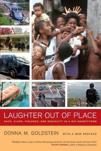 Laughter Out of Place : Race, Class, Violence, and Sexuality in a Rio Shantytown, Paperback / softback Book