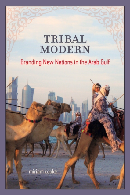 Tribal Modern : Branding New Nations in the Arab Gulf, Hardback Book