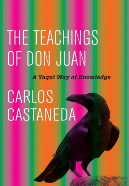 The Teachings of Don Juan : A Yaqui Way of Knowledge, Hardback Book