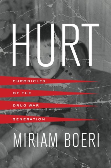 Hurt : Chronicles of the Drug War Generation, Hardback Book