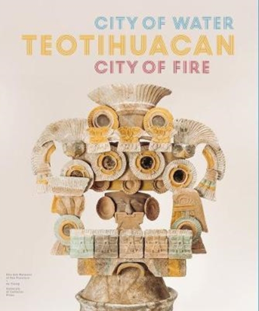 Teotihuacan : City of Water, City of Fire, Hardback Book