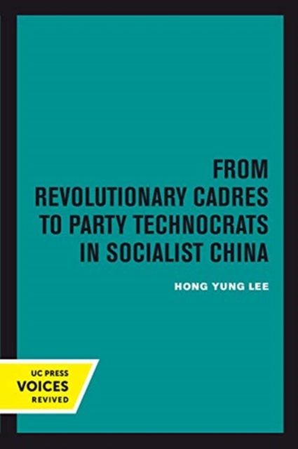 From Revolutionary Cadres to Party Technocrats in Socialist China, Paperback / softback Book