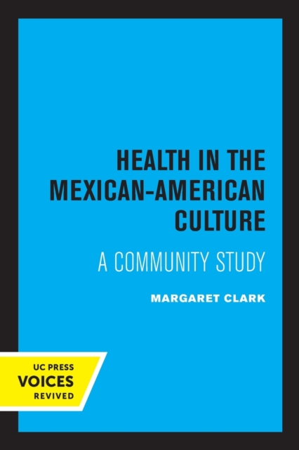 Health in the Mexican-American Culture : A Community Study, Paperback / softback Book