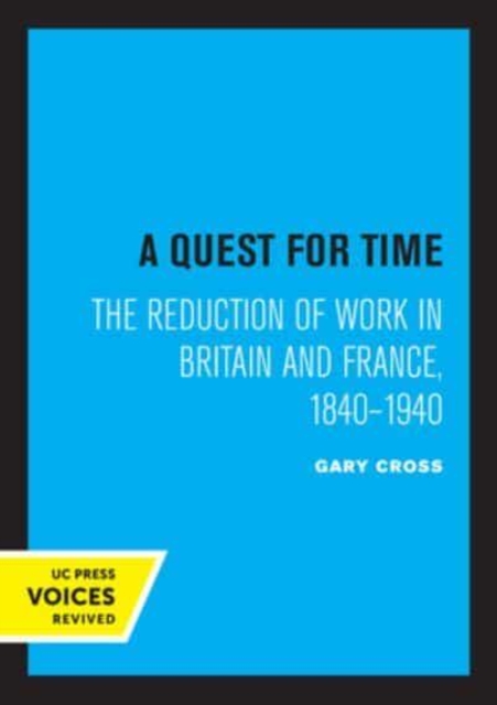 A Quest for Time : The Reduction of Work in Britain and France, 1840-1940, Paperback / softback Book