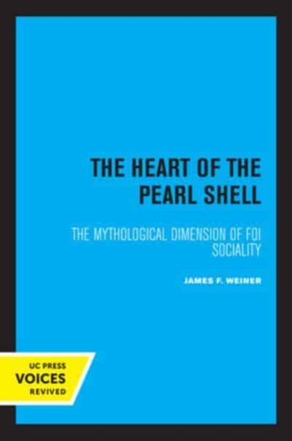 The Heart of the Pearl Shell : The Mythological Dimension of Foi Sociality, Paperback / softback Book