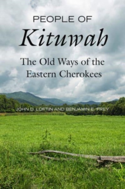 People of Kituwah : The Old Ways of the Eastern Cherokees, Paperback / softback Book