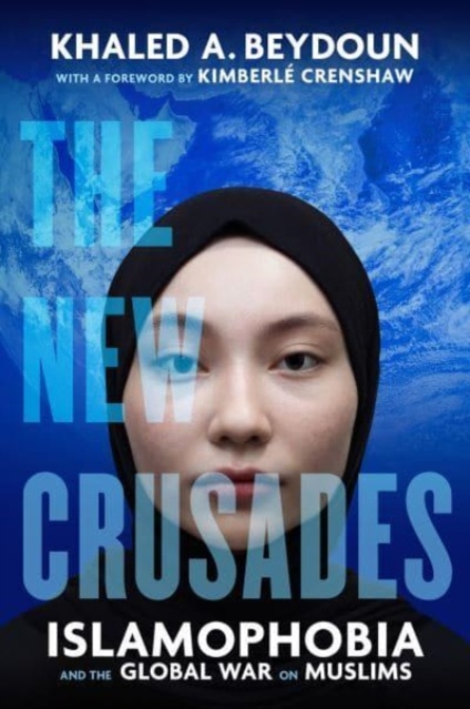 The New Crusades : Islamophobia and the Global War on Muslims, Paperback / softback Book