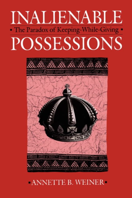 Inalienable Possessions : The Paradox of Keeping-While Giving, PDF eBook
