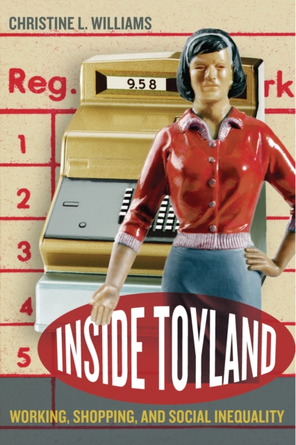 Inside Toyland : Working, Shopping, and Social Inequality, PDF eBook