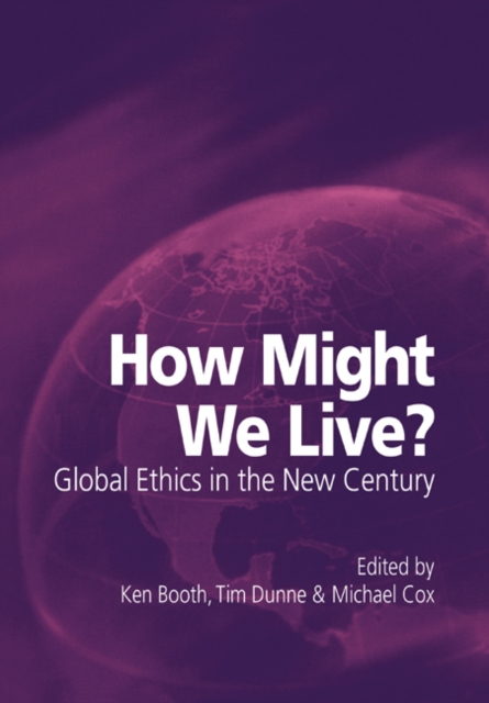 How Might We Live? Global Ethics in the New Century, Paperback / softback Book