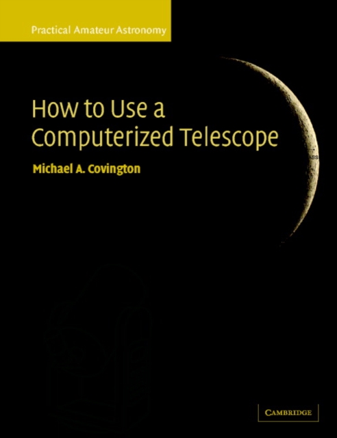 How to Use a Computerized Telescope : Practical Amateur Astronomy Volume 1, Paperback / softback Book