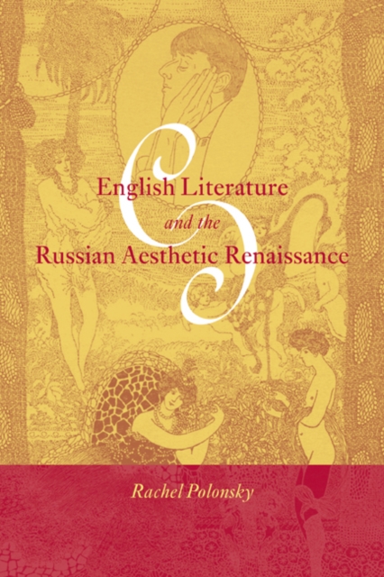 English Literature and the Russian Aesthetic Renaissance, Paperback / softback Book